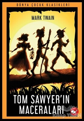 Tom Sawyer’ın Maceraları - Beyaz Balina Yayınları