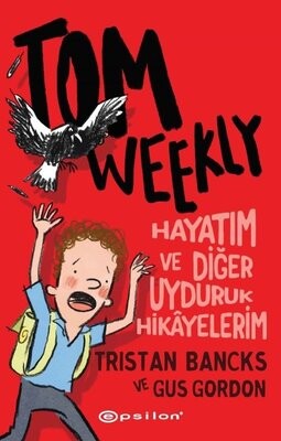 Tom Weekly: Hayatım ve Diğer Uyduruk Hikayelerim - Epsilon Yayınları