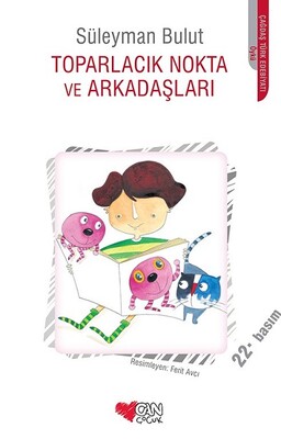 Toparlacık Nokta ve Arkadaşları - Can Çocuk Yayınları