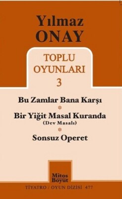 Toplu Oyunları 3 / Bu Zamanlar Bana Karşı - Bir Yiğit Masal Kuranda (Dev Masalı) - Sonsuz Operet - Mitos Yayınları