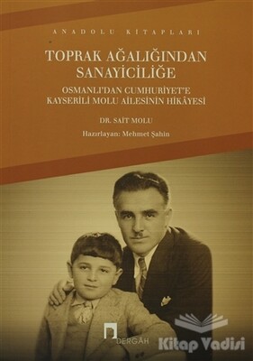 Toprak Ağalığından Sanayiciliğe - Dergah Yayınları