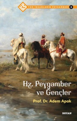 Tüm İnsanların Peygamberi -2 Hz. Peygamber ve Gençler - Beyan Yayınları