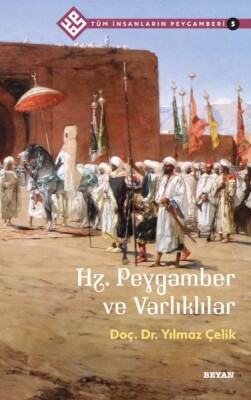 Tüm İnsanların Peygamberi -5 Hz. Peygamber ve Varlıklılar - Beyan Yayınları