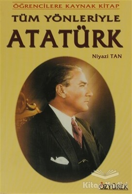 Tüm Yönleriyle Atatürk - Özyürek Yayınları