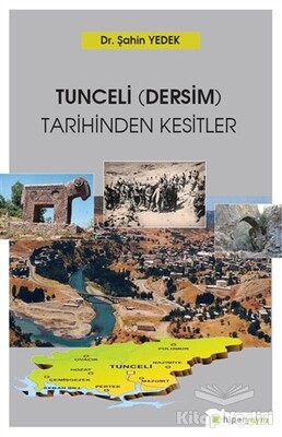 Tunceli (Dersim) Tarihinden Kesitler - Hiperlink Yayınları