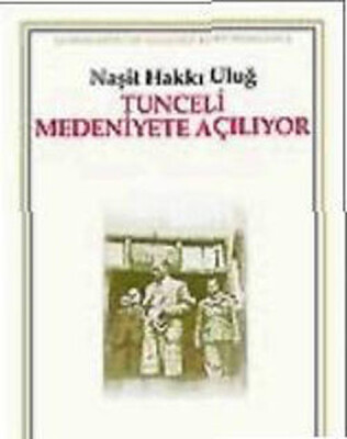 Tunceli Medeniyete Açılıyor - Kaynak (Analiz) Yayınları