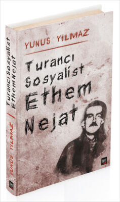 Turancı Sosyalist Ethem Nejat - 1