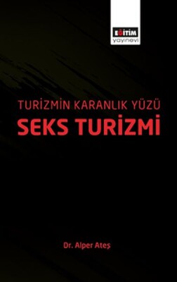 Turizmin Karanlık Yüzü - Seks Turizmi - Eğitim Yayınevi