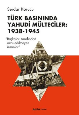 Türk Basınında Yahudi Mülteciler: 1938-1945 - 1