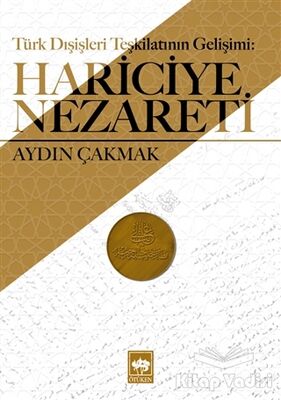 Türk Dışişleri Teşkilatının Gelişimi: Hariciye Nezareti - 1