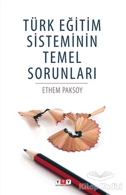 Türk Eğitim Sisteminin Temel Sorunları - Yeni Türkiye Yayınları