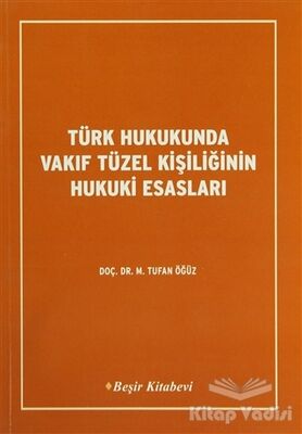 Türk Hukukunda Vakıf Tüzel Kişiliğinin Hukuki Esasları - 1