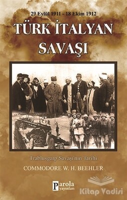 Türk-İtalyan Savaşı (29 Eylül 1911-18 Ekim 1912) - Parola Yayınları