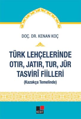 Türk Lehçelerinde Otır, Jatır, Tur, Jür Tasvirî Fiilleri - 1