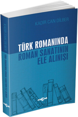 Türk Romanında Roman Sanatının Ele Alınışı - Akçağ Yayınları