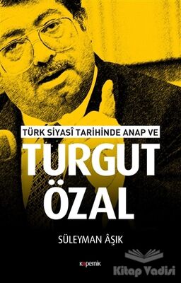 Türk Siyasi Tarihinde Anap ve Turgut Özal - 1