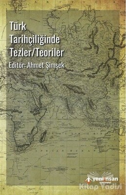 Türk Tarihçiliğinde Tezler-Teoriler - Yeni İnsan Yayınevi