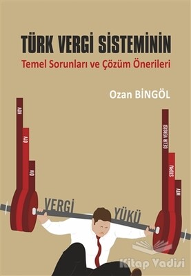 Türk Vergi Sisteminin Temel Sorunları ve Çözüm Önerileri - Ekin Yayınevi