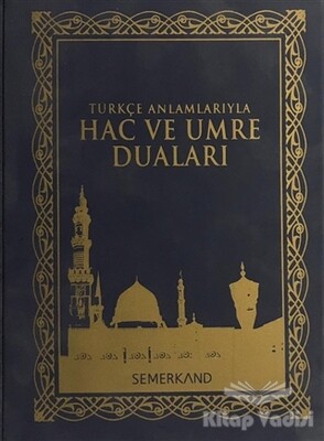 Türkçe Anlamlarıyla Hac ve Umre Duaları - Semerkand Yayınları