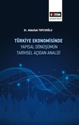 Türkiye Ekonomisinde Yapısal Dönüşümüm Tarihsel Açidan Analizi - 1