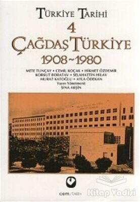 Türkiye Tarihi Cilt: 4 Çağdaş Türkiye 1908-1980 - 1