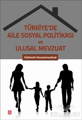 Türkiye'de Aile Sosyal Politikası ve Ulusal Mevzuat - Ekin Yayınevi