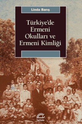 Türkiye’de Ermeni Okulları ve Ermeni Kimliği - İletişim Yayınları