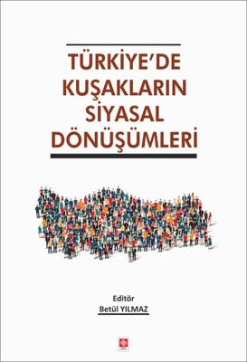 Türkiye'de Kuşakların Siyasal Dönüşümleri - Ekin Yayınevi