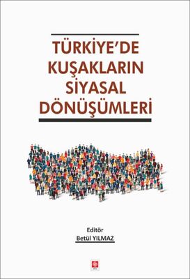 Türkiye'de Kuşakların Siyasal Dönüşümleri - 1