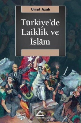 Türkiye'de Laiklik ve İslam - İletişim Yayınları