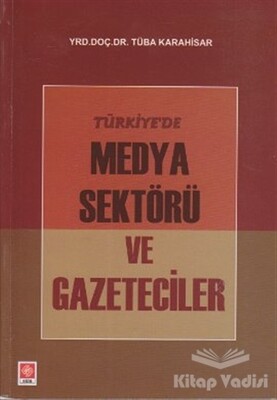 Türkiye’de Medya Sektörü ve Gazeteciler - Ekin Yayınevi