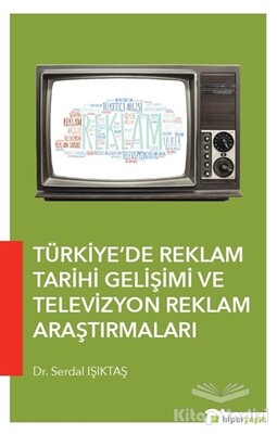 Türkiye’de Reklam Tarihi Gelişimi ve Televizyon Reklam Araştırmaları - Hiperlink Yayınları