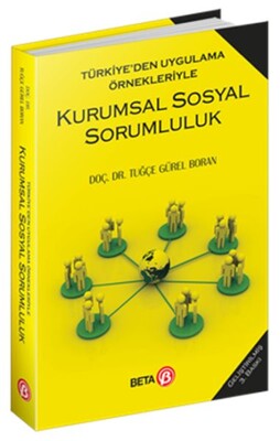 Türkiye’den Uygulama Örnekleriyle Kurumsal Sosyal Sorumluluk - Beta Basım Yayım