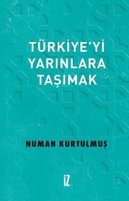 Türkiye’yi Yarınlara Taşımak - 1