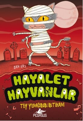 Tüy Yumağının İntikamı / Hayalet Hayvanlar 2 - Pegasus Yayınları