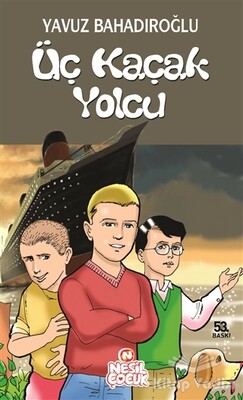 Üç Kaçak Yolcu - Güzel Davranış Romanları - Nesil Çocuk