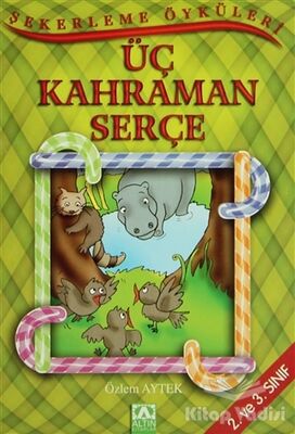 Üç Kahraman Serçe - 1