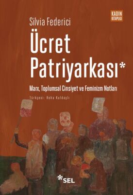 Ücret Patriyarkası - Marx, Toplumsal Cinsiyet ve Feminizm Notları - 1