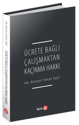 Ücrete Bağlı Çalışmaktan Kaçınma Hakkı - 1