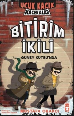 Uçuk Kaçık Maceralar 2 - Bitirim İkili Güney Kutbu'nda - Timaş Çocuk