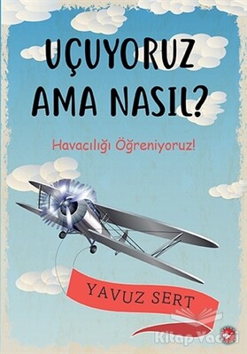 Uçuyoruz Ama Nasıl? - Beyaz Balina Yayınları