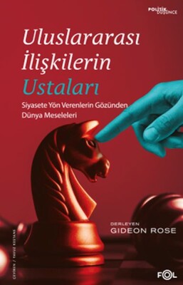 Uluslararası İlişkilerin Ustaları –Siyasete Yön Verenlerin Gözünden Dünya Meseleleri– - Fol Kitap