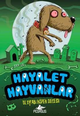 Uluyan Köpek Gecesi / Hayalet Hayvanlar 3 - Pegasus Yayınları