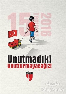 Unutmadık! Unutturmayacağız! - Edam Yayınları