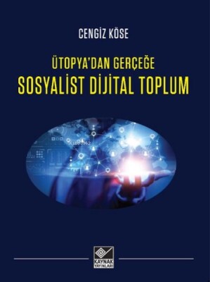 Ütopya'dan Gerçeğe Sosyalist Dijital Toplum - Kaynak (Analiz) Yayınları