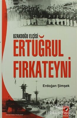 Uzakdoğu Elçisi Ertuğrul Fırkateyni - 1