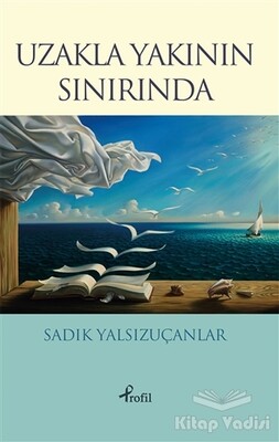 Uzakla Yakının Sınırında - Profil Kitap