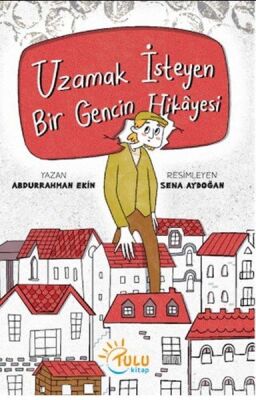 Uzamak İsteyen Bir Gencin Hikayesi - 1