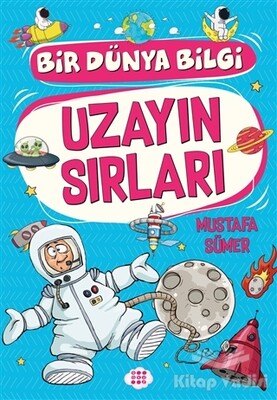 Uzayın Sırları - Bir Dünya Bilgi - Dokuz Yayınları