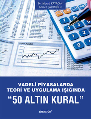 Vadeli Piyasalarda Teori ve Uygulama Işığında 50 Altın Kural - 1